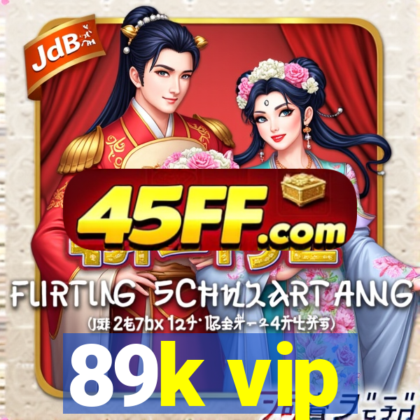89k vip